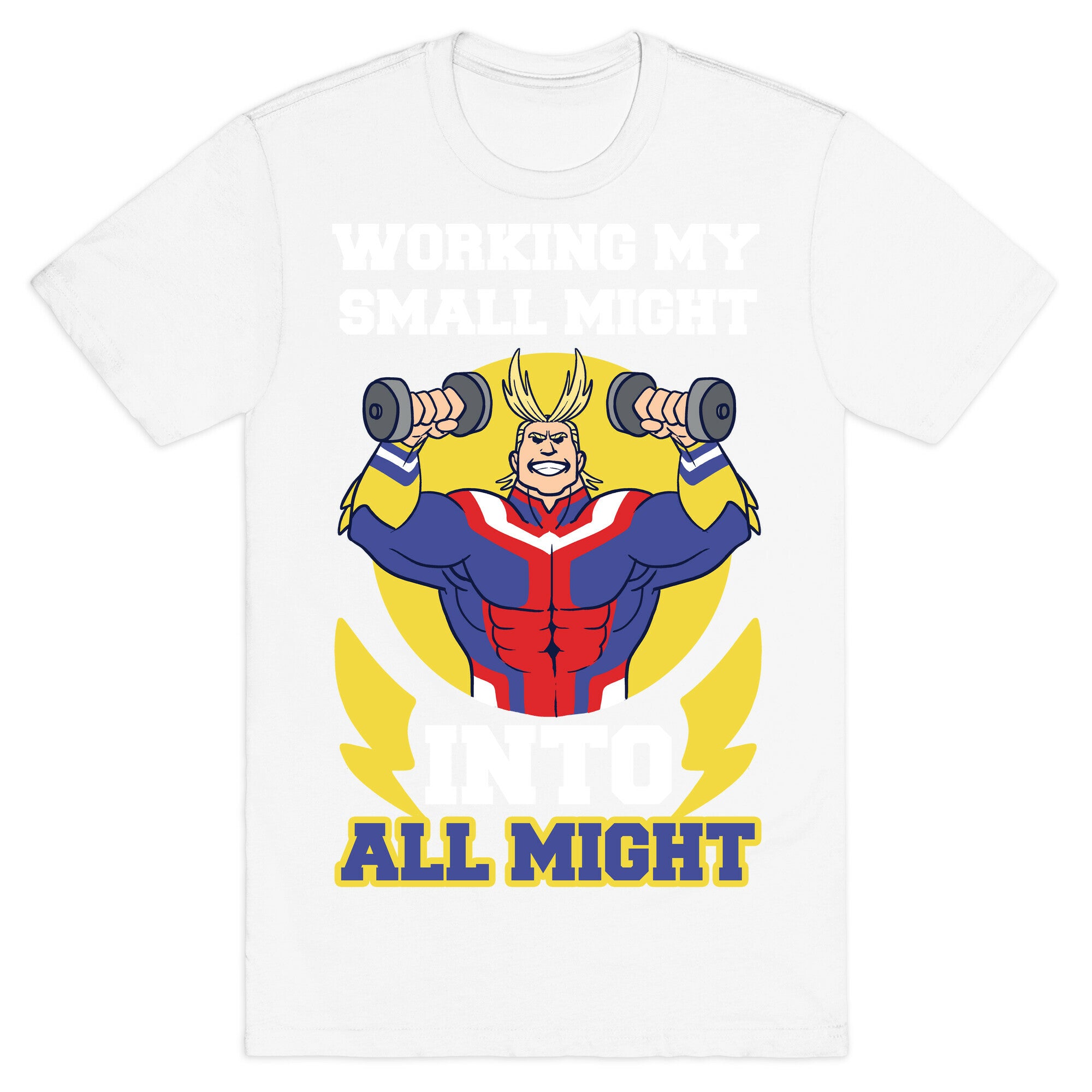 Working My Small Might Into All Might - My Hero Academia T-Shirt